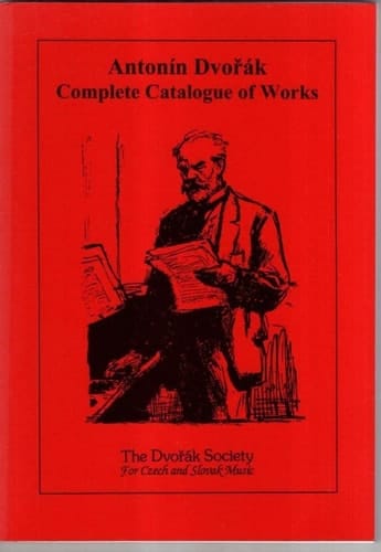 Antonin Dvorak: Complete Catalogue of Works