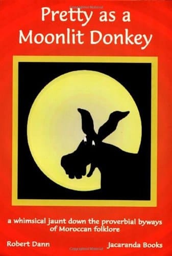 Pretty as a Moonlit Donkey A Whimsical Jaunt Down the Proverbial Byways of Moroccan Folklore