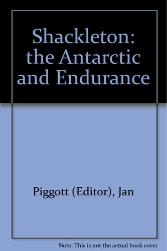 Shackleton: The Antarctic and Endurance