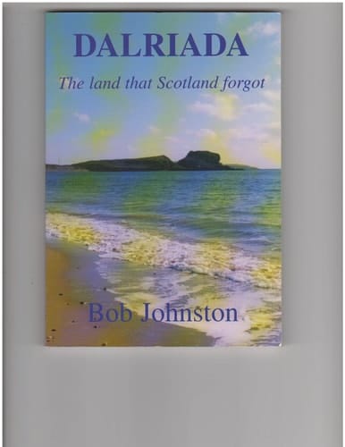 Dalriada The Land that Scotland Forgot