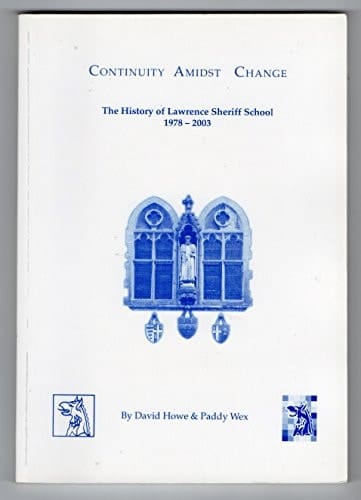 Continuity Amidst Change The History of Lawrence Sheriff School 1978-2003