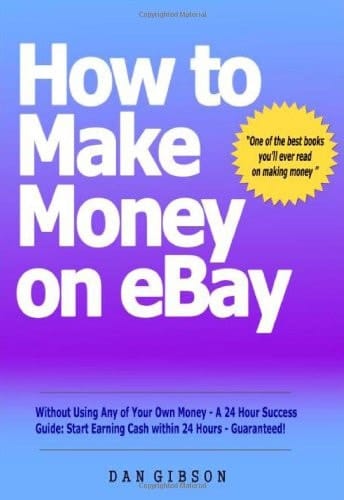 How to Make Money on Ebay Without Using Any of Your Own Money - A 24 Hour Success Guide Start Earning Cash Within 24 Hours - Guaranteed!