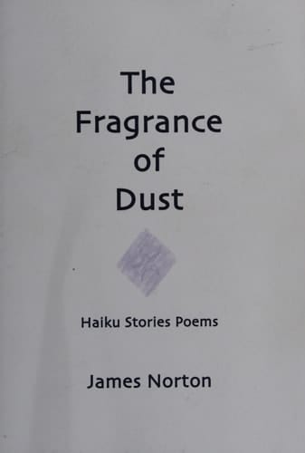 The Fragrance of Dust Haiku, Stories, Poems