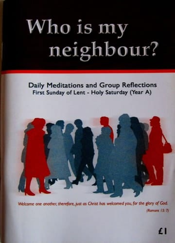 Who Is My Neighbour? Daily Meditations and Group Reflections: First Sunday of Lent - Holy Saturday (Year A)