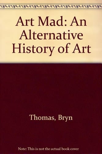 Art mad an alternative history of art