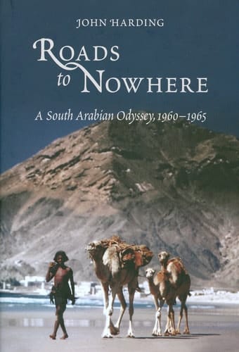 Roads to Nowhere A South Arabian Odyssey, 1960-1965