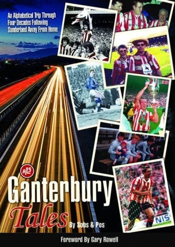 Ganterbury Tales An Alphabetical Trip Through Four Decades Following Sunderland Away from Home
