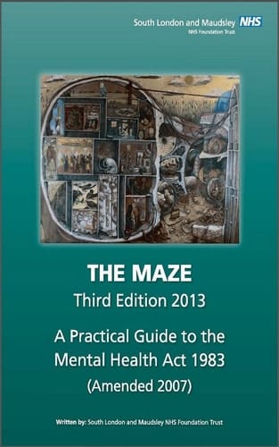 The Maze A Practical Guide to the Mental Health ACT 1983 (Amended 2007)
