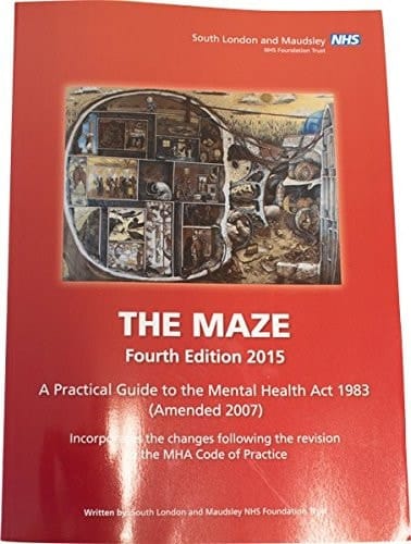 The Maze A Practical Guide to the Mental Health Act 1983 (Amended 2007)