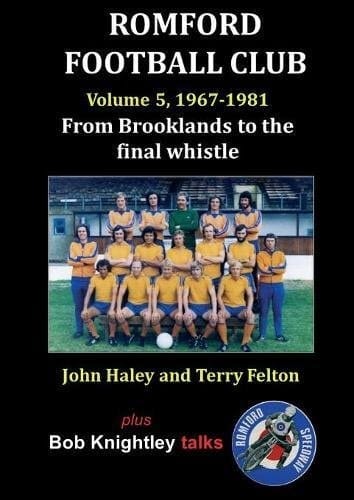 Romford Football Club Volume 5, 1967-1981 From Brooklands to the Final Whistle