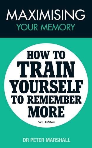 Maximising Your Memory How to Train Yourself to Remember More