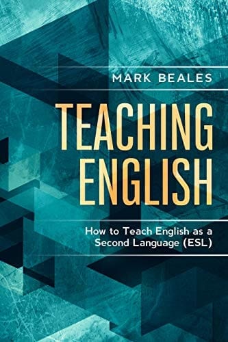 Teaching English: How to teach English as a Second Language (ESL)