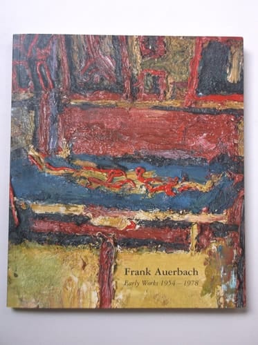Frank Auerbach Early Works 1954-1978
