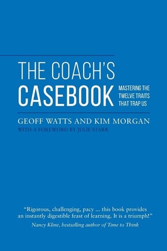 The Coach's Casebook Mastering the Twelve Traits that Trap Us