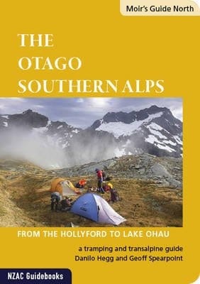 Moir's Guide North The Otago Southern Alps : from the Hollyford to Lake Ōhau : a Tramping and Transalpine Guide
