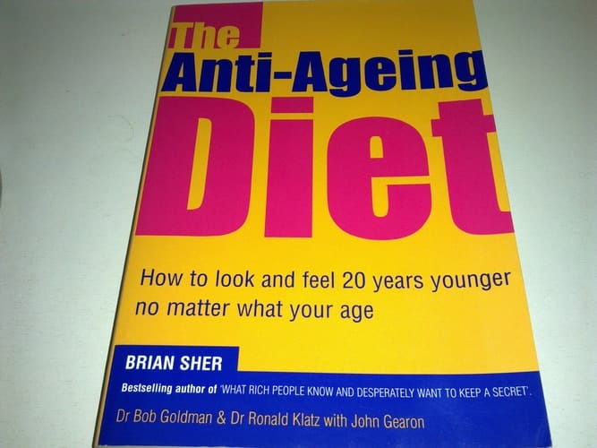 The Anti-ageing Diet How to Look and Feel 20 Years Younger No Matter what Your Age