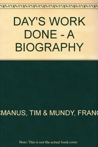 Day's Work Done A Biography