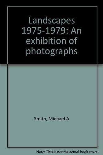 Landscapes 1975-1979 An Exhibition of Photographs
