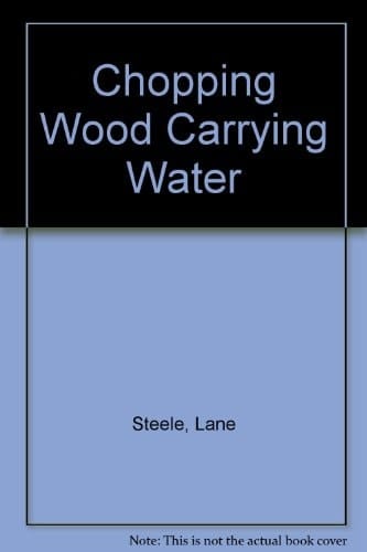Chopping Wood, Carrying Water