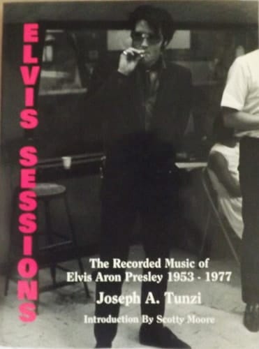 Elvis Sessions The Recorded Music of Elvis Aron Presley, 1953-1977