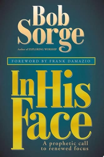 In His Face A Prophetic Call to Renewed Focus