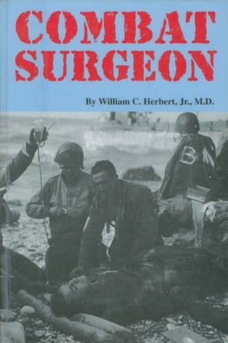 Combat Surgeon: World War II Memoirs of a U.S. Army Medical Corps Surgeon