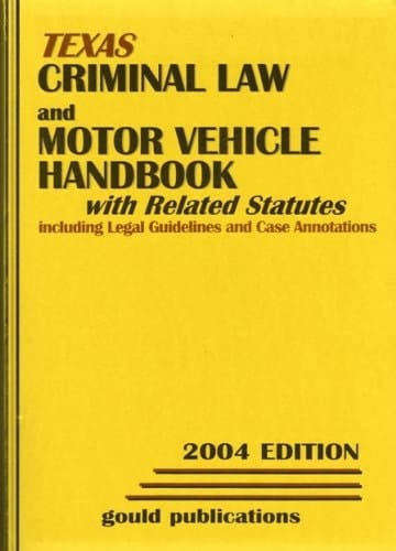 Texas Criminal and Motor Vehicle Handbook