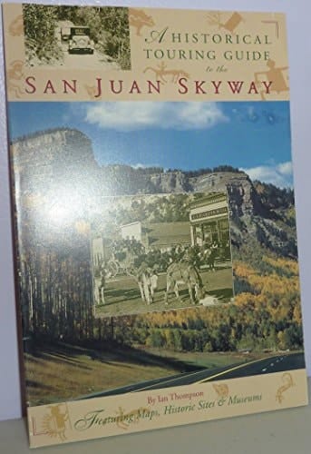 A Historical Touring Guide to the San Juan Skyway