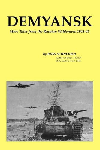 Demyansk More Tales from the Russian Wilderness, 1941-45