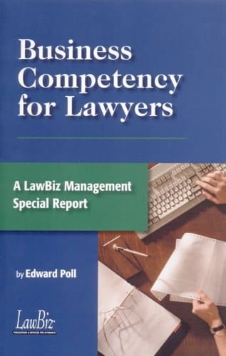 Business Competency for Lawyers A Lawbiz Management Special Report