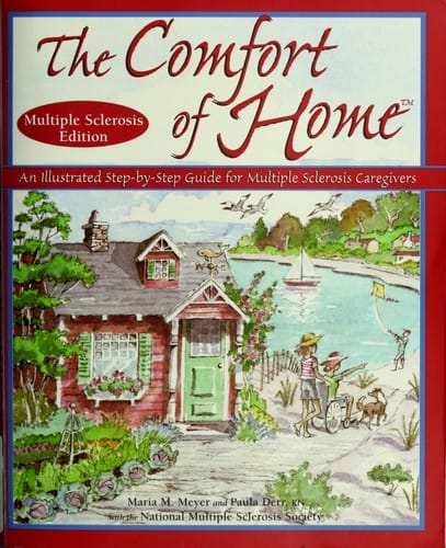 comfort of home: an illustrated step-by-step guide for Multiple Sclerosis caregivers