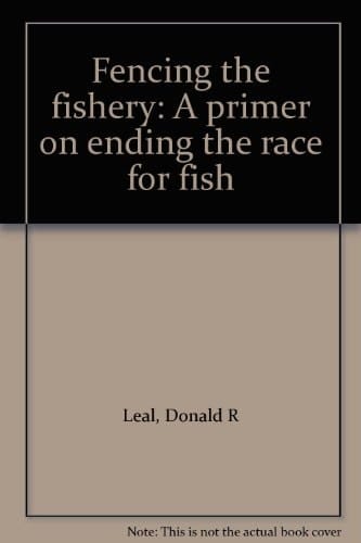 Fencing the Fishery A Primer on Ending the Race for Fish
