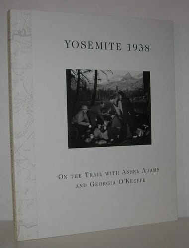 Yosemite 1938 On the Trail with Ansel Adams and Georgia O'Keeffe