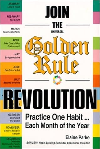 Join the Universal Golden Rule Revolution Practice-- One Habit Each Month of the Year