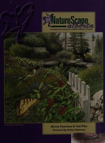 NatureScape Alberta Creating and Caring for Wildlife Habitat at Home