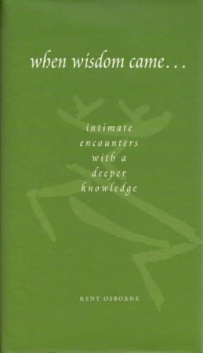 When Wisdom Came Intimate Encounters with a Deeper Knowledge