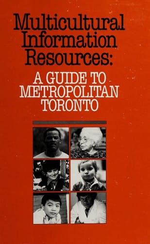 Multicultural Information Resources A Guide to Metropolitan Toronto