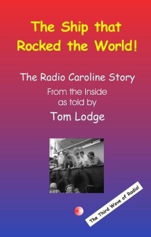 The Ship that Rocked the World The Radio Caroline Story : from the Inside