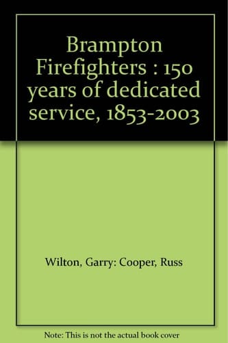 Brampton Firefighters : 140 Years of Dedicated Service, 1853-1993