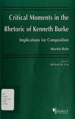 Critical Moments in the Rhetoric of Kenneth Burke Implications for Composition