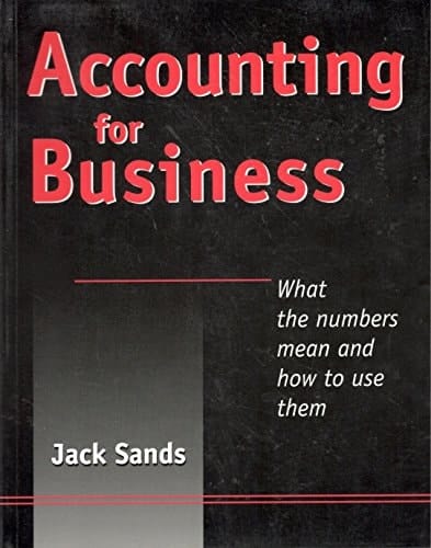Accounting for Business: What the Numbers Mean and How to Use Them