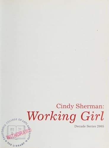 Cindy Sherman : Working Girl Decade Series 2005 : Exposition Présentée À Saint-Louis (Missouri) Au Contemporary Art Museum Du 16 Septembre Au 31 Décembre 2005