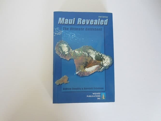 Maui Revealed The Ultimate Guidebook