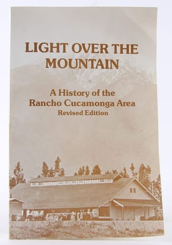 Light Over the Mountain A History of the Rancho Cucamonga Area