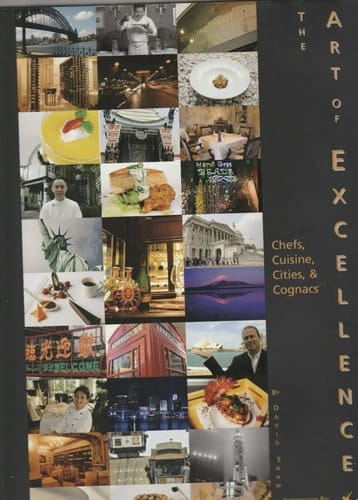 The Art of Excellence Chefs, Cuisine, Cities, & Cognacs