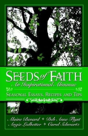 Seeds of Faith An Inspirational Almanac: Seasonal Essays, Recipes and Tips