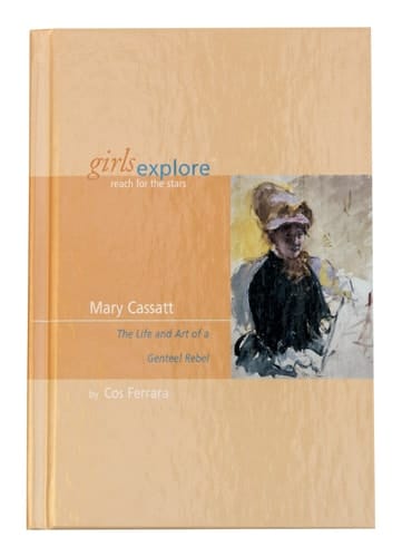 Mary Cassatt The Life and Art of a Genteel Rebel