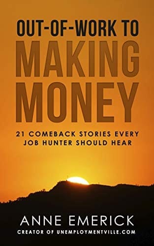 Out-Of-Work to Making Money 21 Comeback Stories Every Job Hunter Should Hear