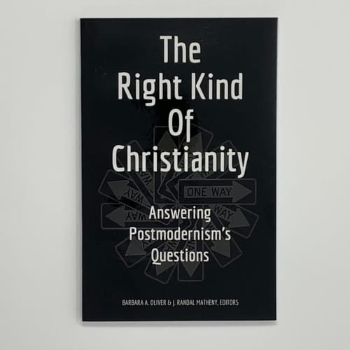 The Right Kind of Christianity: Answering Postmodernism's Questions