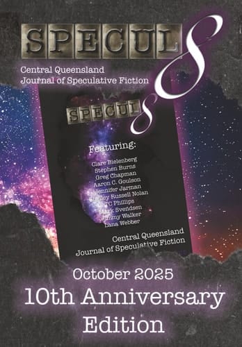 Specul8 Central Queensland Journal of Speculative Fiction: 10th Anniversary Edition - October 2015-2025